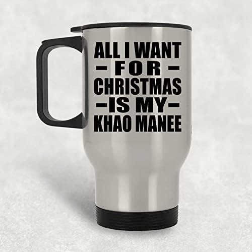 Designsify Всичко, което искам За Коледа, Това е Моят Khao Manee, Сребърен Пътна Чаша 14 грама, на Изолиран Чаша от Неръждаема Стомана, Подаръци за Рожден Ден, Годишнина, Коледа,