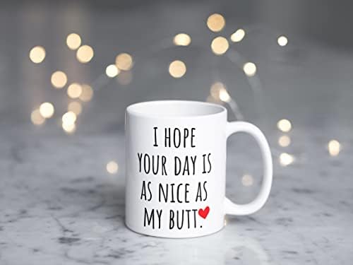 Надявам се, вашият ден ще е толкова приятно, като задникът ми - Забавно Сладко Кафеена чаша - Чаша за чай - Подарък за мъже, Жени - 11 Грама