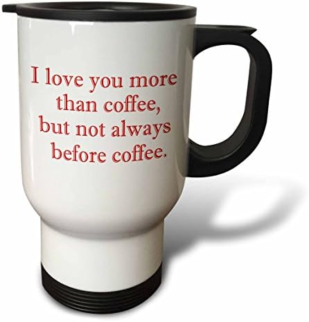 3dRose Аз Те Обичам Повече, Отколкото кафе, Но Не Винаги Преди кафе Червена Пътна Чаша От Неръждаема Стомана, 14 грама, бяла