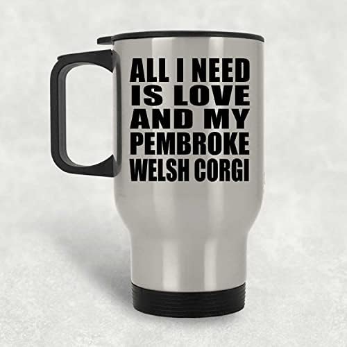 Дизайн: Всичко, което ми трябва, Е Любовта И Моят Вельш-Pembroke corgi, Сребърна Чаша за Пътуване, 14 мл, Чаша